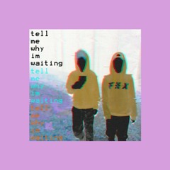 tell me why im waiting (feat. shiloh)