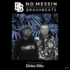 [EP21] NO MESSIN pres. #BRASHBEATS : Disko Dikc