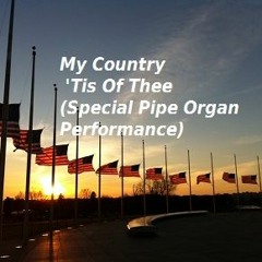 My Country 'Tis Of Thee (Special Pipe Organ Performance)