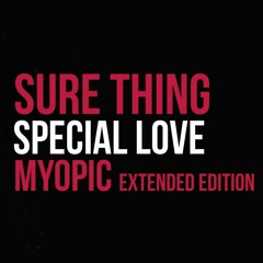 Sure Thing - Special Love (Myopic extended edition)