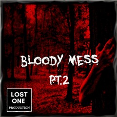 Bloody Mess Pt.2 Produced By Lost One