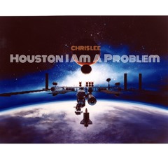 Houston I Am A Problem (Prod. by Cxdy)