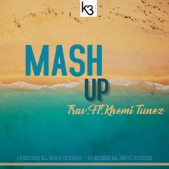 Trav Ft. Khemi Tunez-Mash up (Prod.by Fairy tale,K3 records).mp3