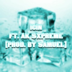 icin ft. AK Sxpreme [Prod. By Samuel]