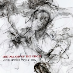 She Dreams of the Ghost