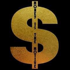 Money Is The Motive
