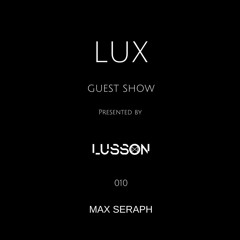 Lux Guest #010 Max Seraph