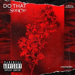 SonCie Ft. Mulaa Makavelli - Do That (Prod.LCS)