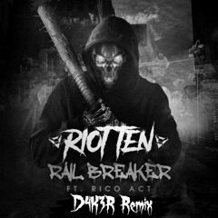 Riot Ten - Rail Breaker (ft. Rico Act) (D4K3R Remix)