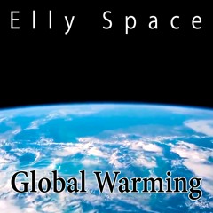 Elly Space - Global Warming