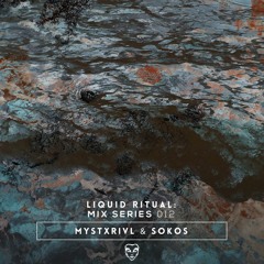 Liquid Ritual: Mix Series 012 - MYSTXRIVL & SOKOS