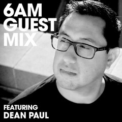 6AM Guest Mix: Dean Paul (Observe)