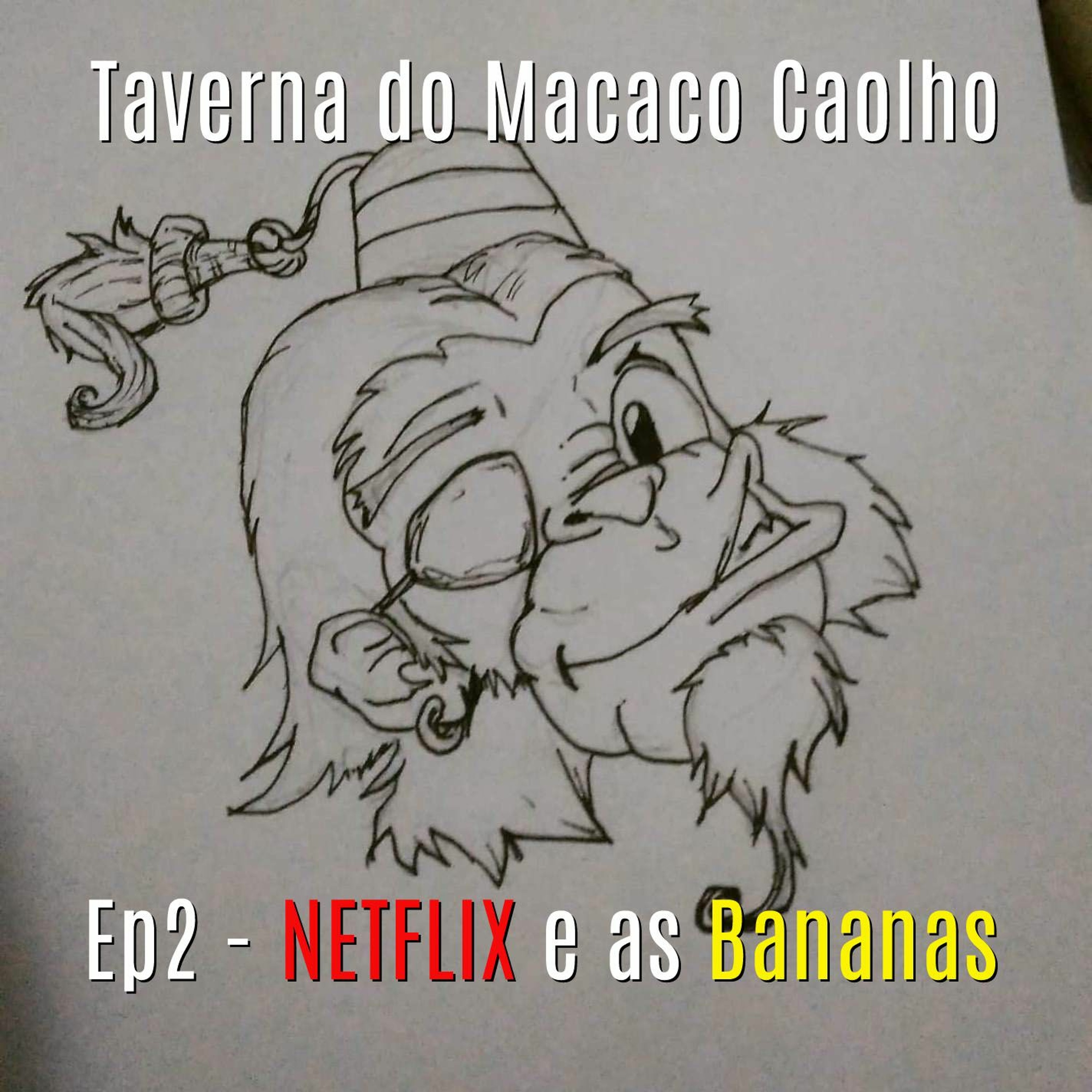 Taverna do Macaco Caolho ep2 - NETFLIX e as Bananas episode artwork