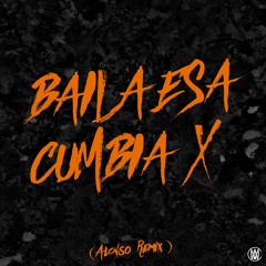 Baila esa cumbia X (Alonso Remix)[Worldwide Premiere]