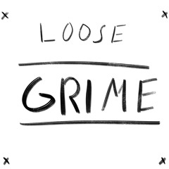 LOOSE - Grime