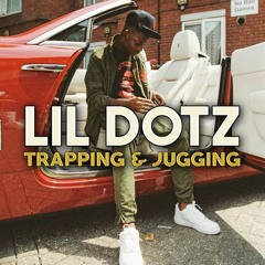 Lil Dotz - Trappin & Juggin