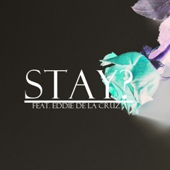 Stay? Feat. Eddie De La Cruz