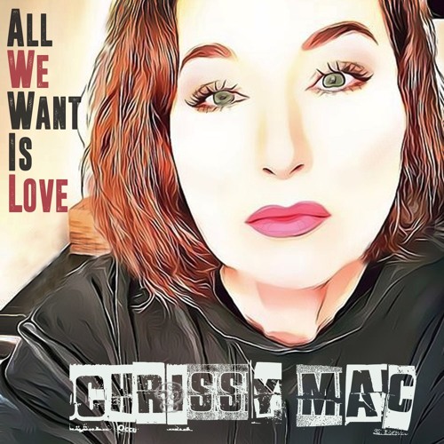 All We Want Is Love - Chrissy Mac