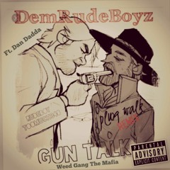 Too Much X Gun Talk Ft. Dan Dadda