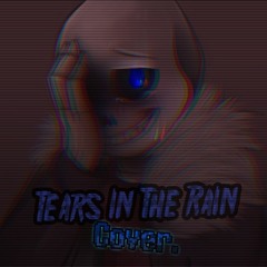 Tears In The Rain (Cover)