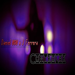 J Ferrera x Daniel 808 - Controlar (Prod. J Ferrera)