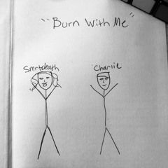 smrtdeath - Burn With Me [Prod Charlie Shuffler]