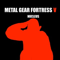 Metal Gear Fortress V: The Phantom Soldier - Nucleus