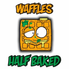 WAFFLES - HALF BAKED