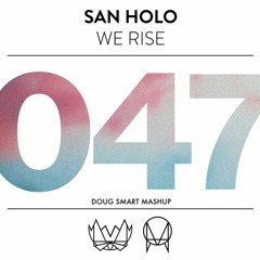 San Holo - We Rise X Galantis - Runaway (Doug Smart Mashup)