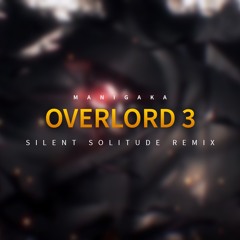 OVERLORD 3 - ENDING - SILENT SOLITUDE REMIX