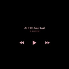 AS IF IT'S YOUR LAST (JAPANESE VERSION)