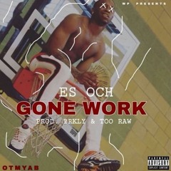 Gone Work prod by Brkly & Too Raw