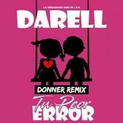 Darell - Tu Peor Error (Donner Remix)