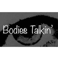 BODIES TALKIN' - Good Times