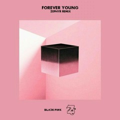 BLACKPINK - Forever Young (Zephyr Remix)