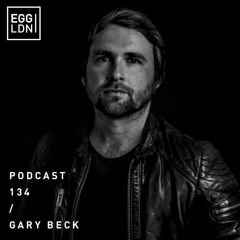 Egg London Podcast 134 - Gary Beck