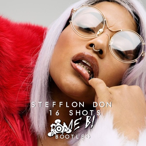 Stream Stefflon Don - 16 Shots (Rome B! Bootleg) by Rome B! | Listen online  for free on SoundCloud