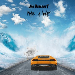 Jay DublaveT - Make a Way (Prod. T1)