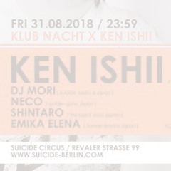 Klub Nacht x Ken Ishii @ Suicide Circus Berlin (GER) 31.8.2018 Opening set