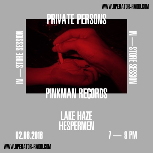 PRIVATE PERSONS @ Pinkman Records In-Store (Rotterdam, NL) w/ Lake Haze - 2nd August 2018