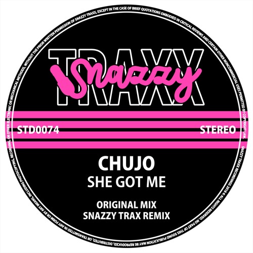 CHUJO - SHE GOT ME w/ SNAZZY TRAX REMIX