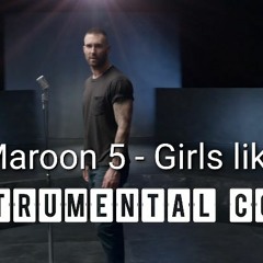 Maroon 5 - Girls Like You  Instrumental