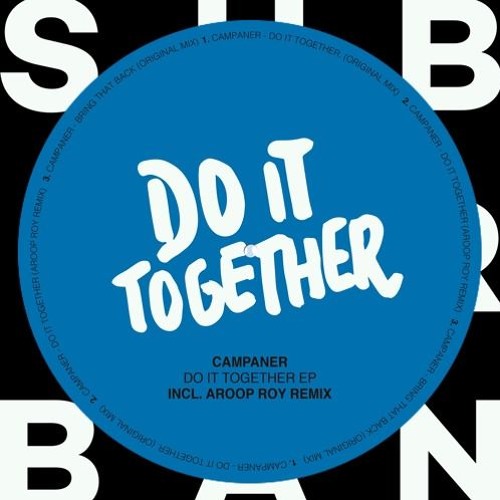 PREMIERE: Campaner - Do It Together (Aroop Roy Remix) [Sub_Urban]