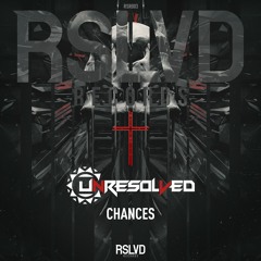 Unresolved - Chances † | Official Preview [OUT NOW]