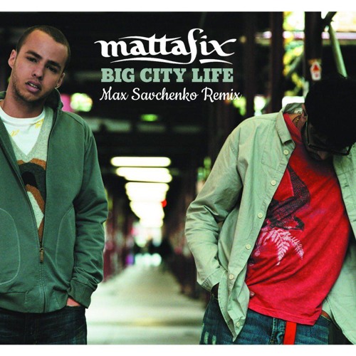 Mattafix-Big Сity Life (Max Savchenko Remix)
