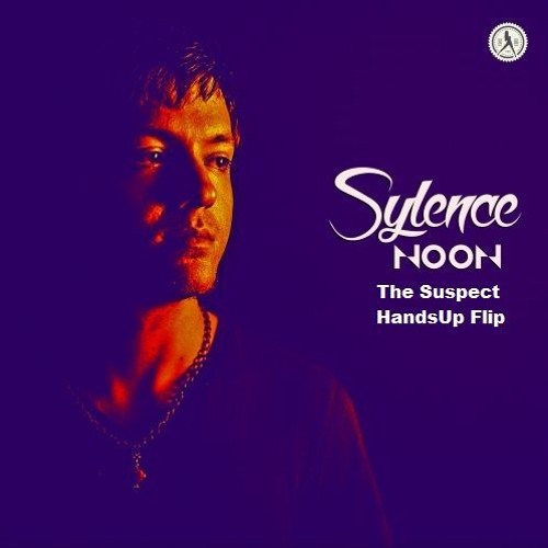 Sylence - Noon (The Suspect -This One Girl- HandsUp Flip)
