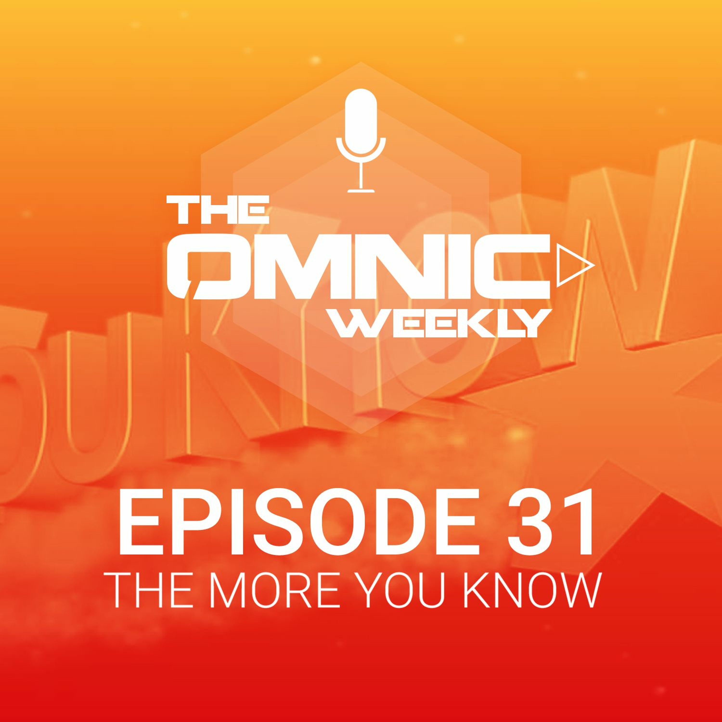 The Omnic Weekly: Episode 31 - The More You Know episode artwork