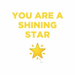 You Are a Shining Star