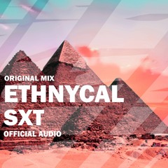 SXT - Ethnycal -(Official Audio)- (Original Mix) - [OUT NOW!]