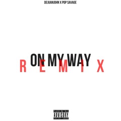 On My Way (Remix Explicit)ft. Pop Savage